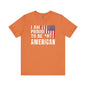 I Am Proud To Be An American T-Shirt The Devil's Pickle