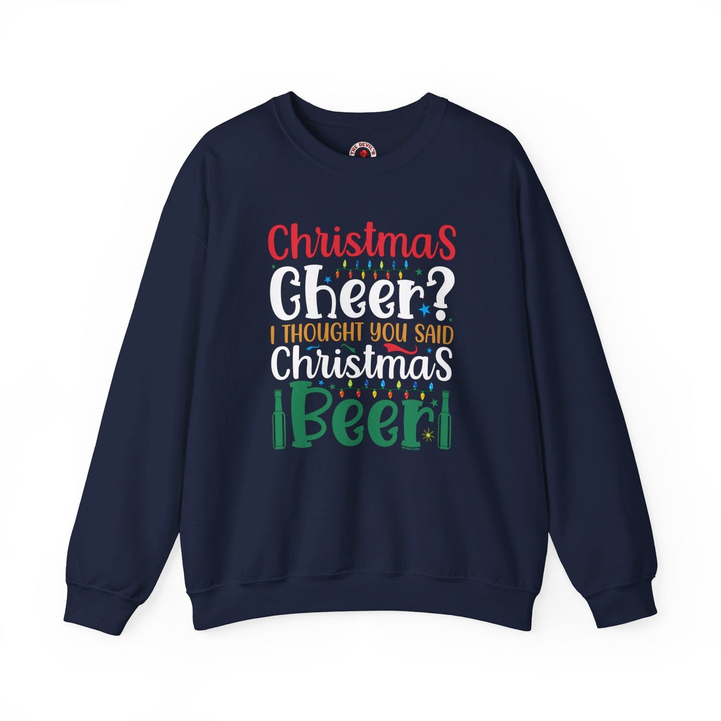 Christmas Cheer? I thought You Said Christmas Beer Crewneck Sweatshirt The Devil's Pickle