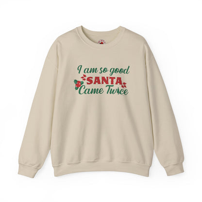 I'm So Good Santa Came Twice Crewneck Sweatshirt The Devil's Pickle