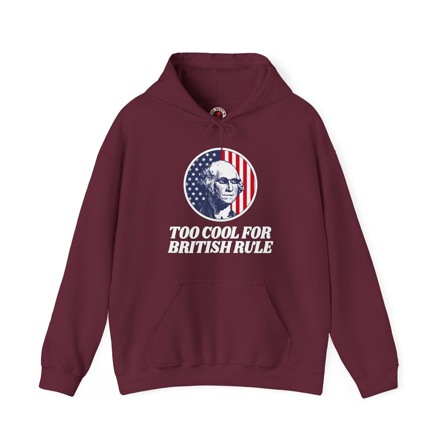 Too Cool For British Rule Hooded Sweatshirt The Devil's Pickle