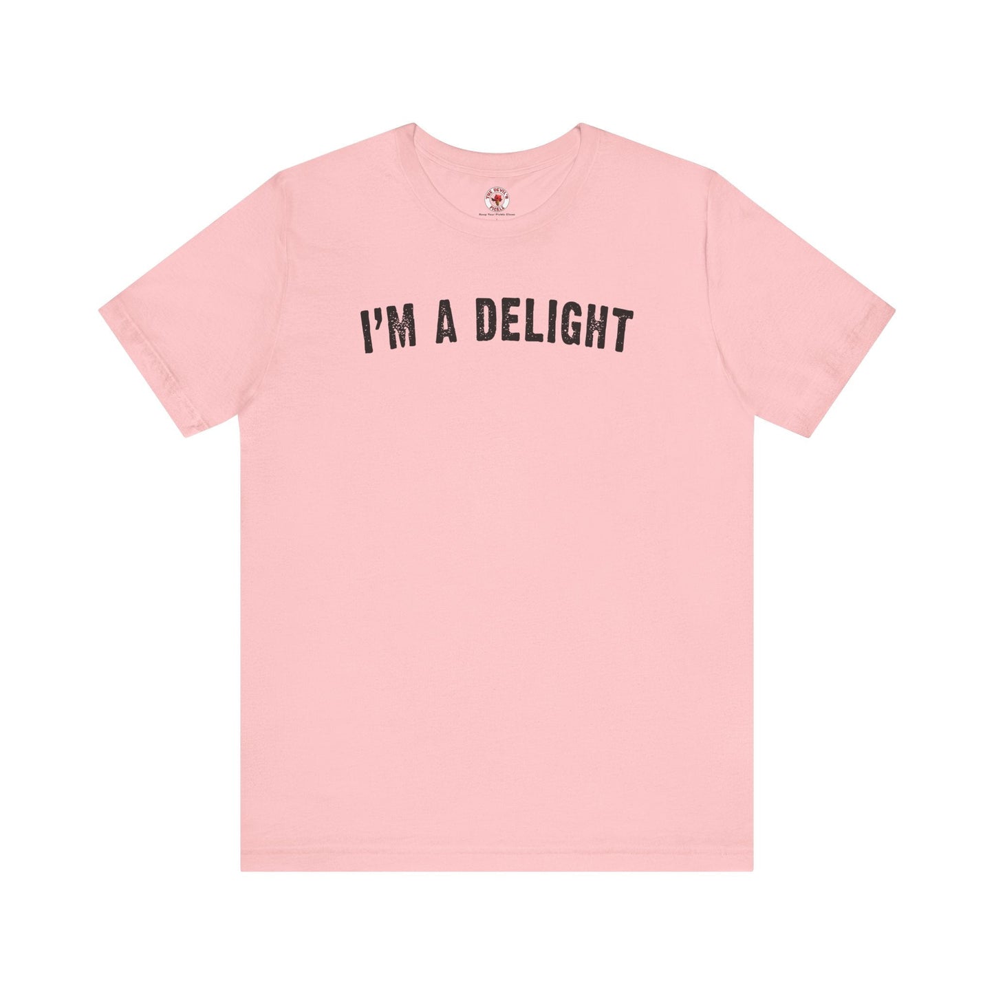 I'm A Delight T-Shirt The Devil's Pickle