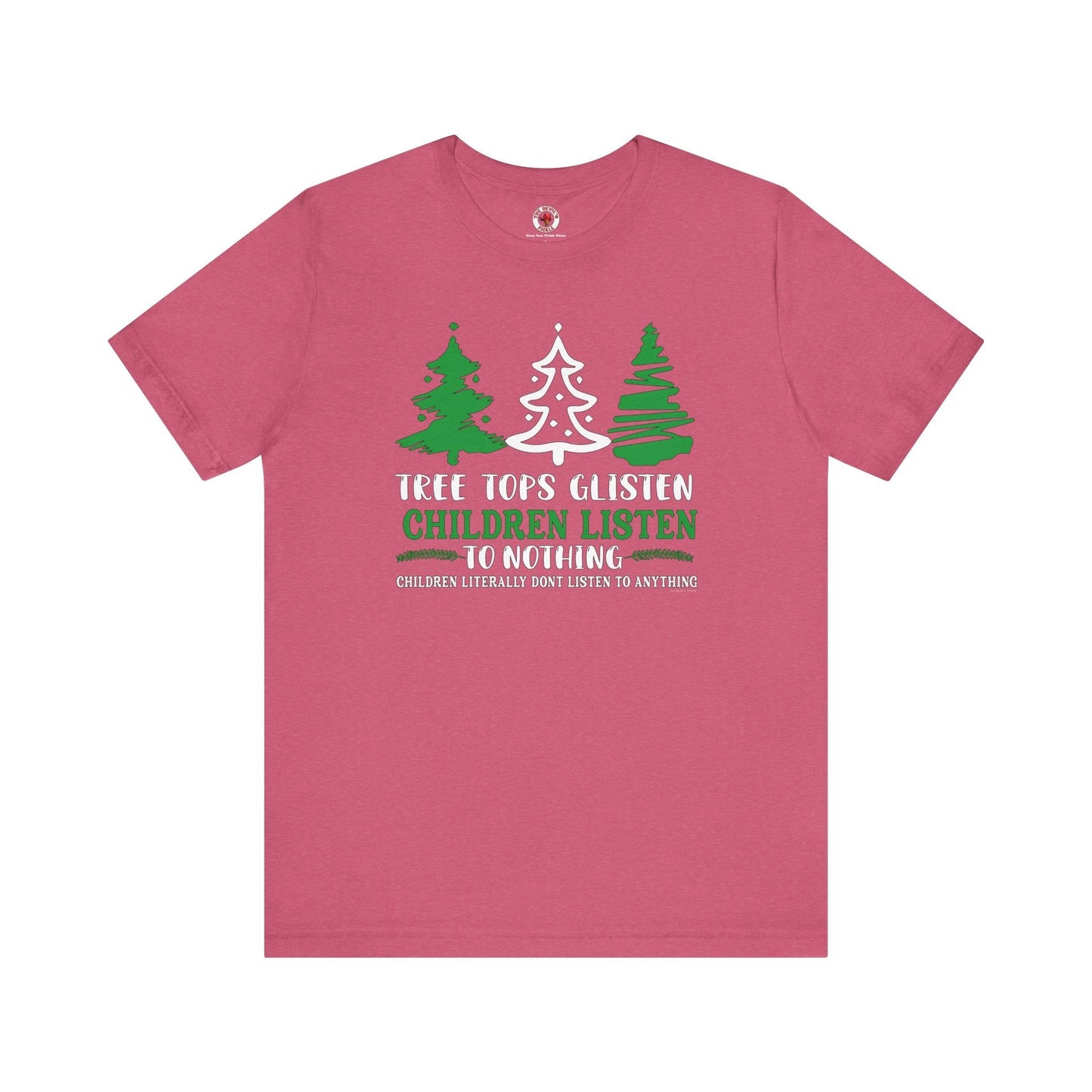 Tree Tops Glisten Children Listen to Nothing T-Shirt The Devil's Pickle