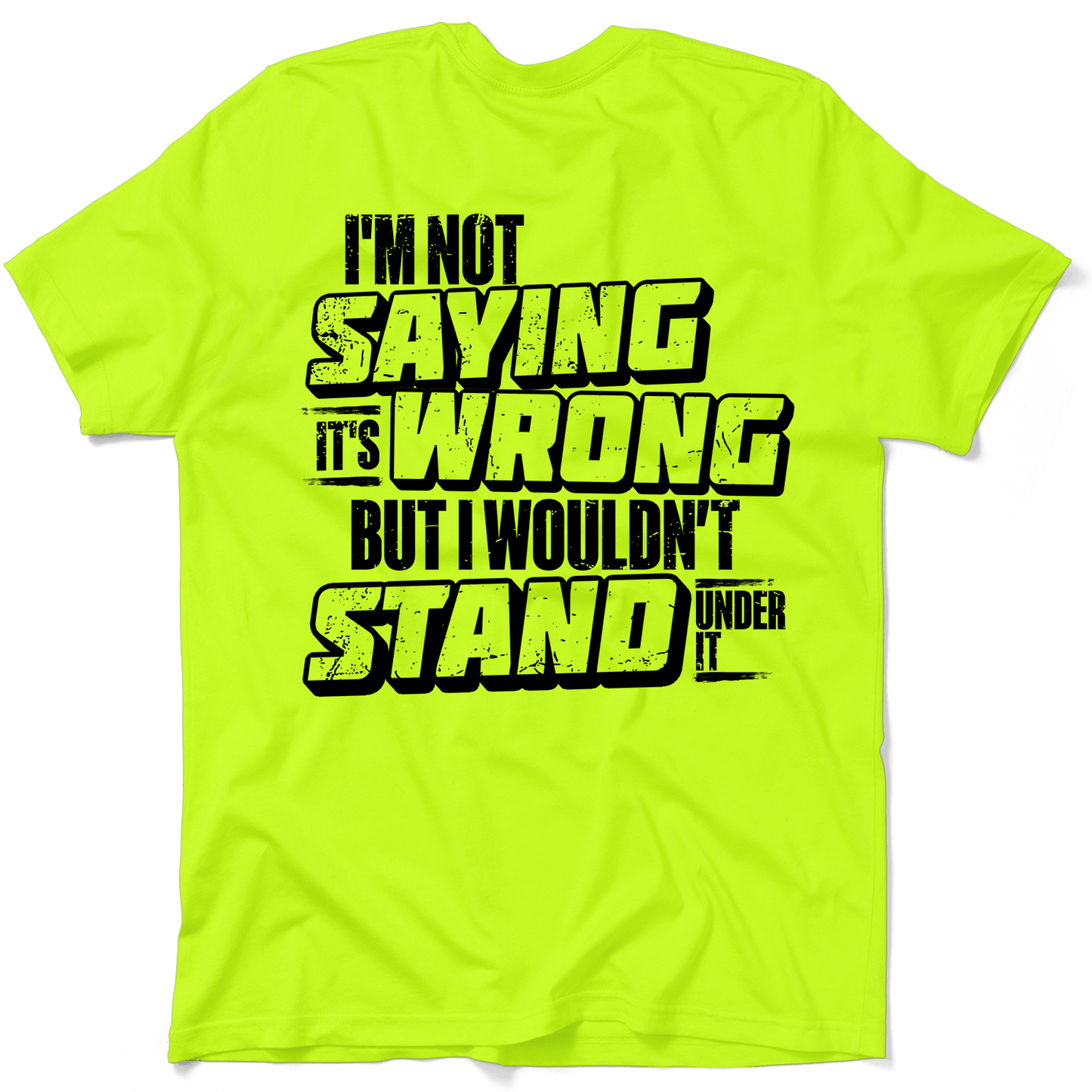I Wouldn't Stand Under It - Safety T-Shirt Armed American Supply