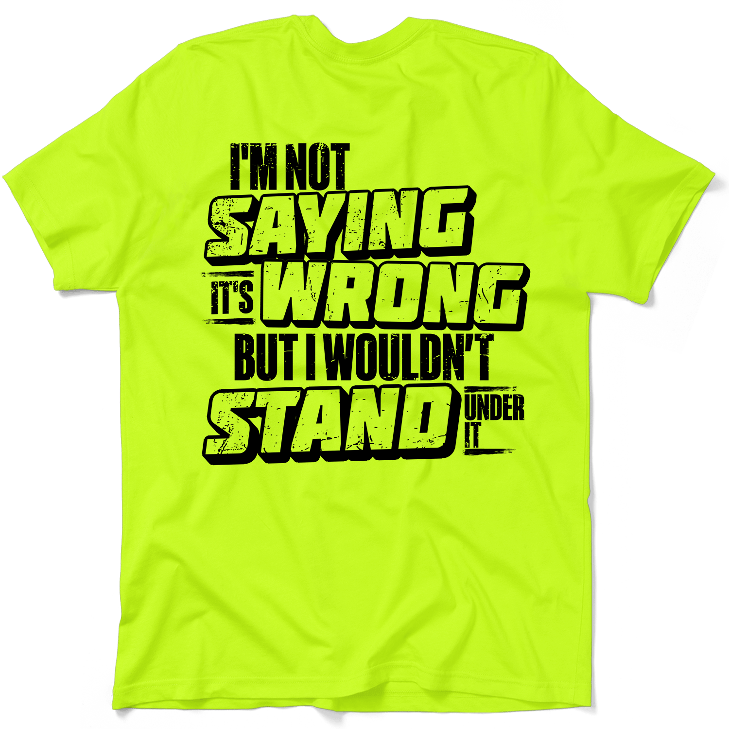 I Wouldn't Stand Under It - Safety T-Shirt Armed American Supply