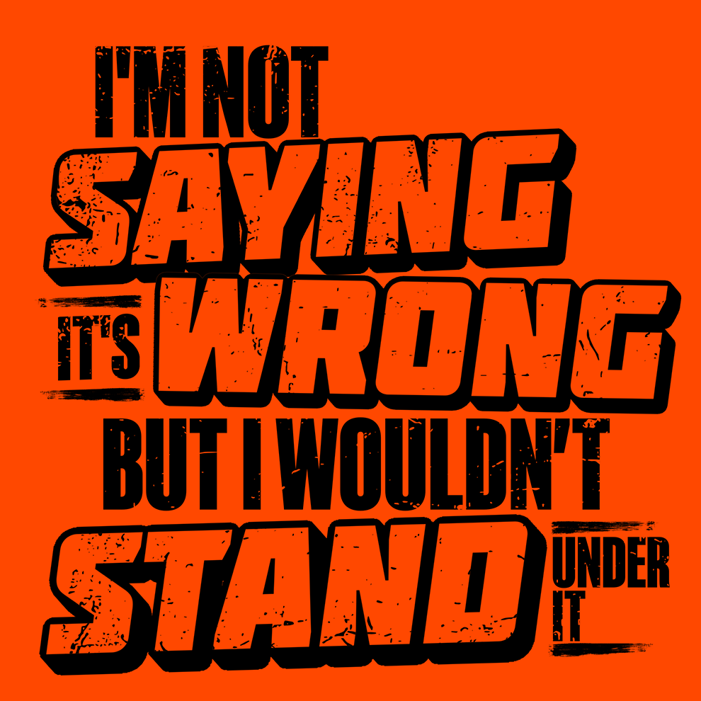 I Wouldn't Stand Under It - Safety T-Shirt Armed American Supply