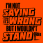 I Wouldn't Stand Under It - Safety T-Shirt Armed American Supply