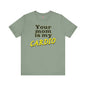 Your Mom is My Cardio T-Shirt The Devil's Pickle