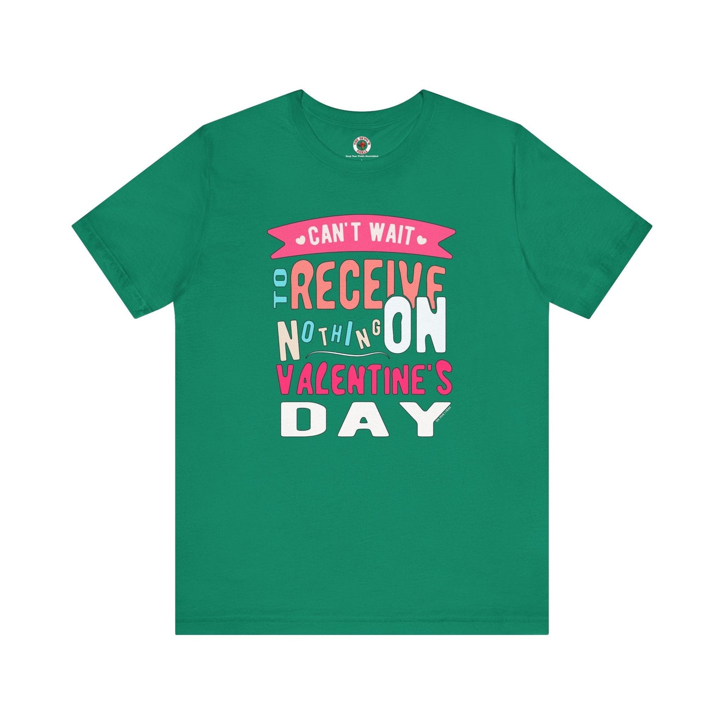 Can't Wait To Receive Nothing On Valentines Day T-Shirt The Devil's Pickle