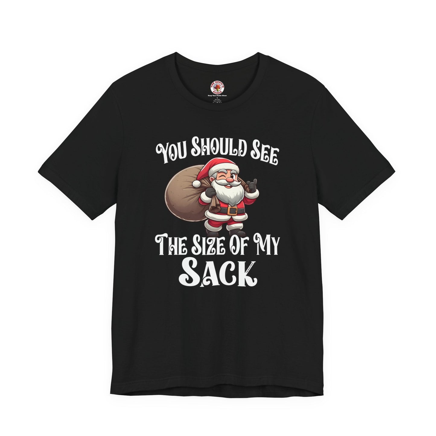 You Should See The Size Of My Sack T-Shirt The Devil's Pickle