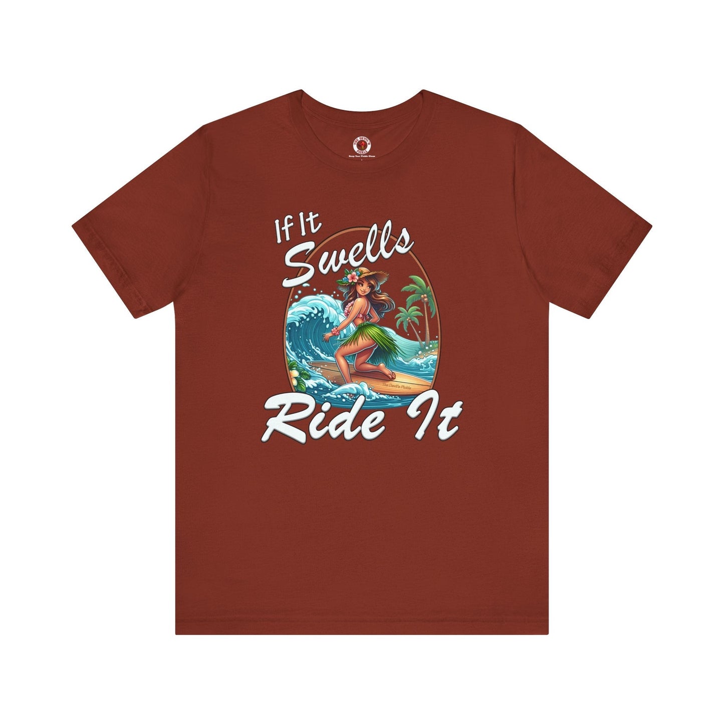 If It Swells Ride it T-Shirt The Devil's Pickle