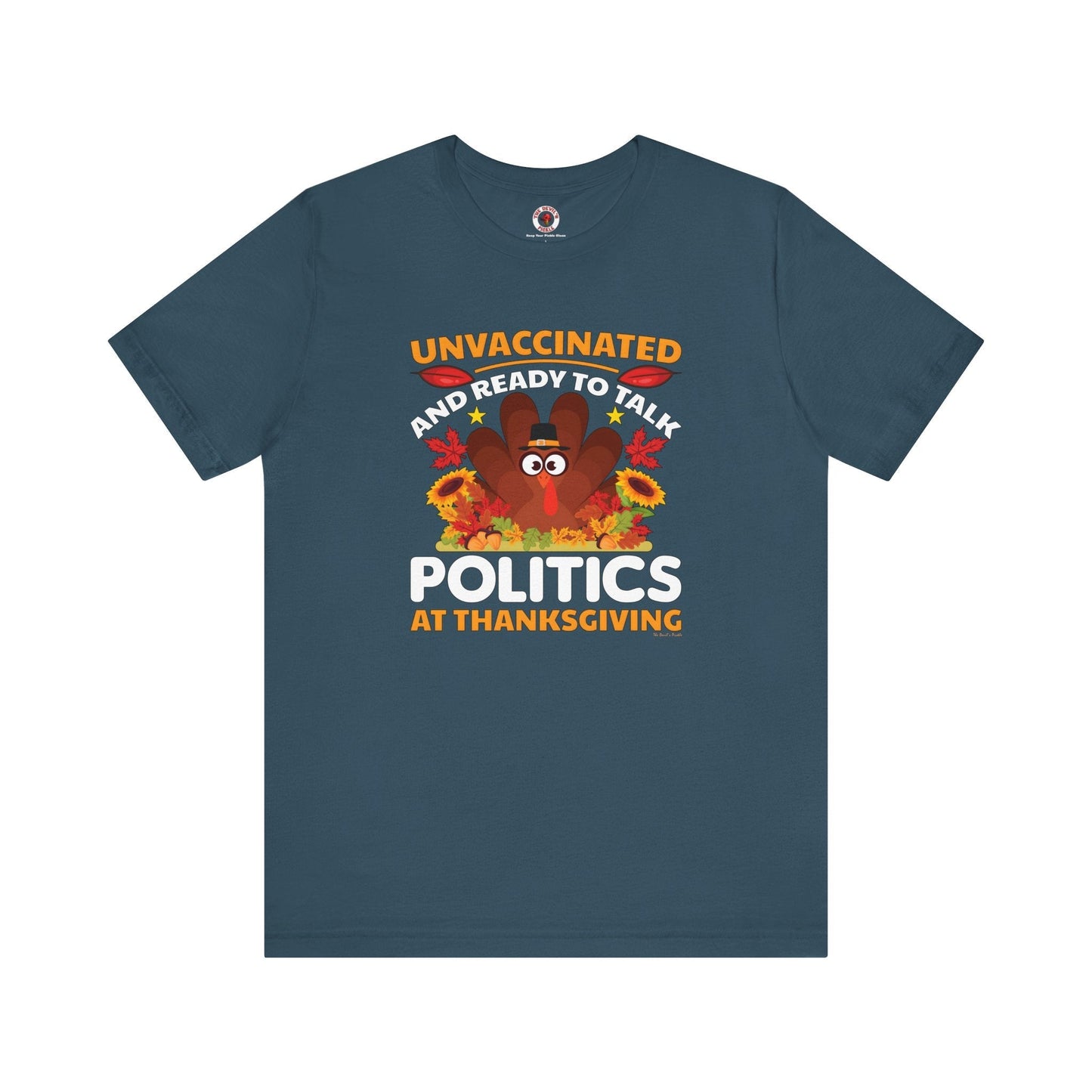 Unvaccinated And Ready To Talk Politics T-Shirt The Devil's Pickle