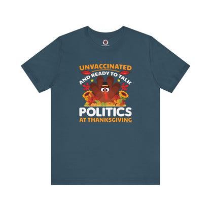 Unvaccinated And Ready To Talk Politics T-Shirt The Devil's Pickle