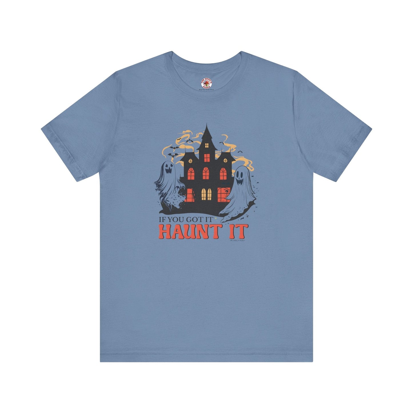 If You Got It Haunt It T-Shirt The Devil's Pickle