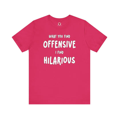 What You Find Offensive I Find Hilarious T-Shirt The Devil's Pickle