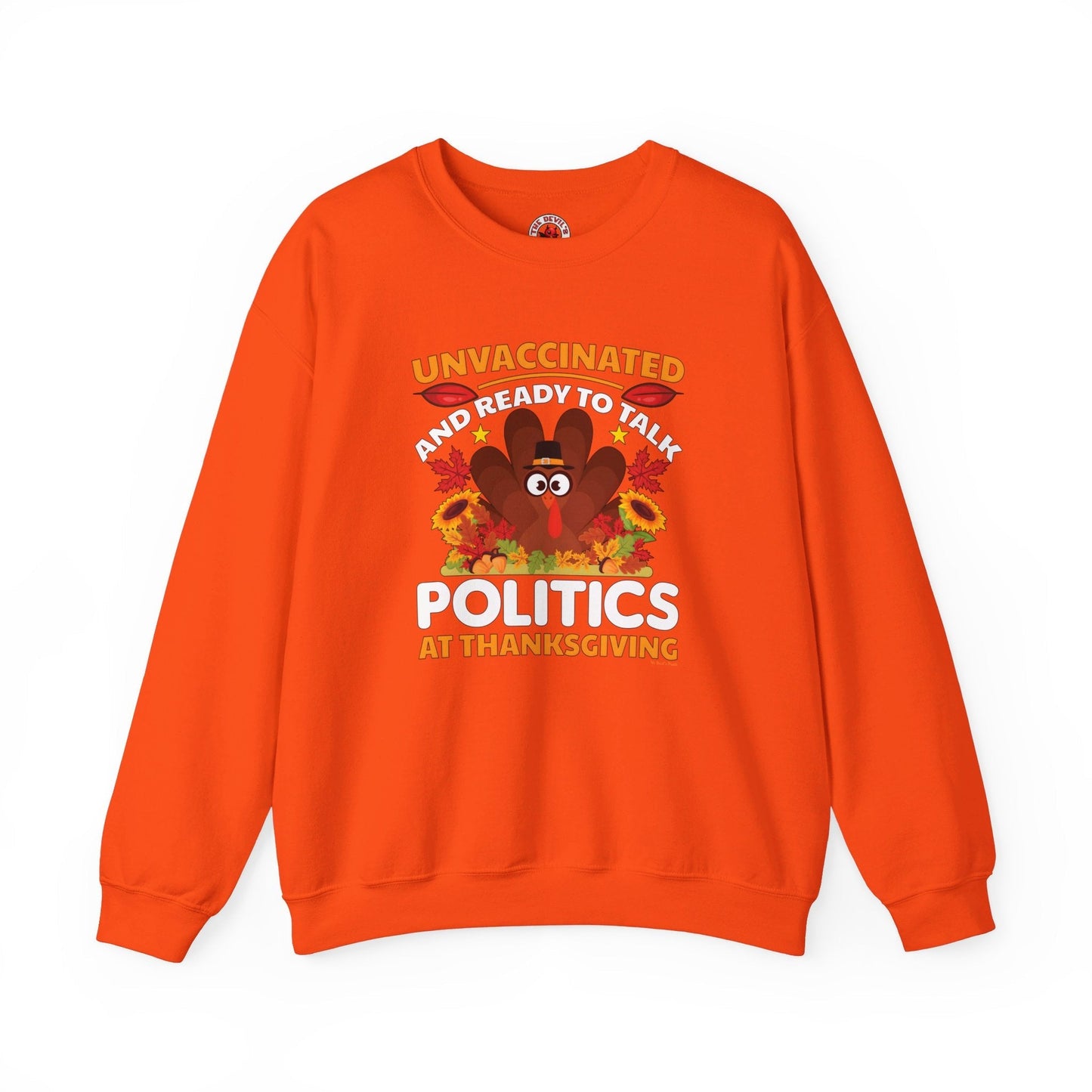 Unvaccinated And Ready To Talk Politics Crewneck Sweatshirt The Devil's Pickle