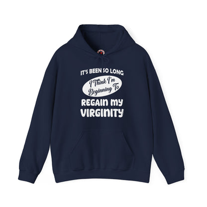 It's Been So Long I Think I'm Beginning To Regain My Virginity Hooded Sweatshirt The Devil's Pickle