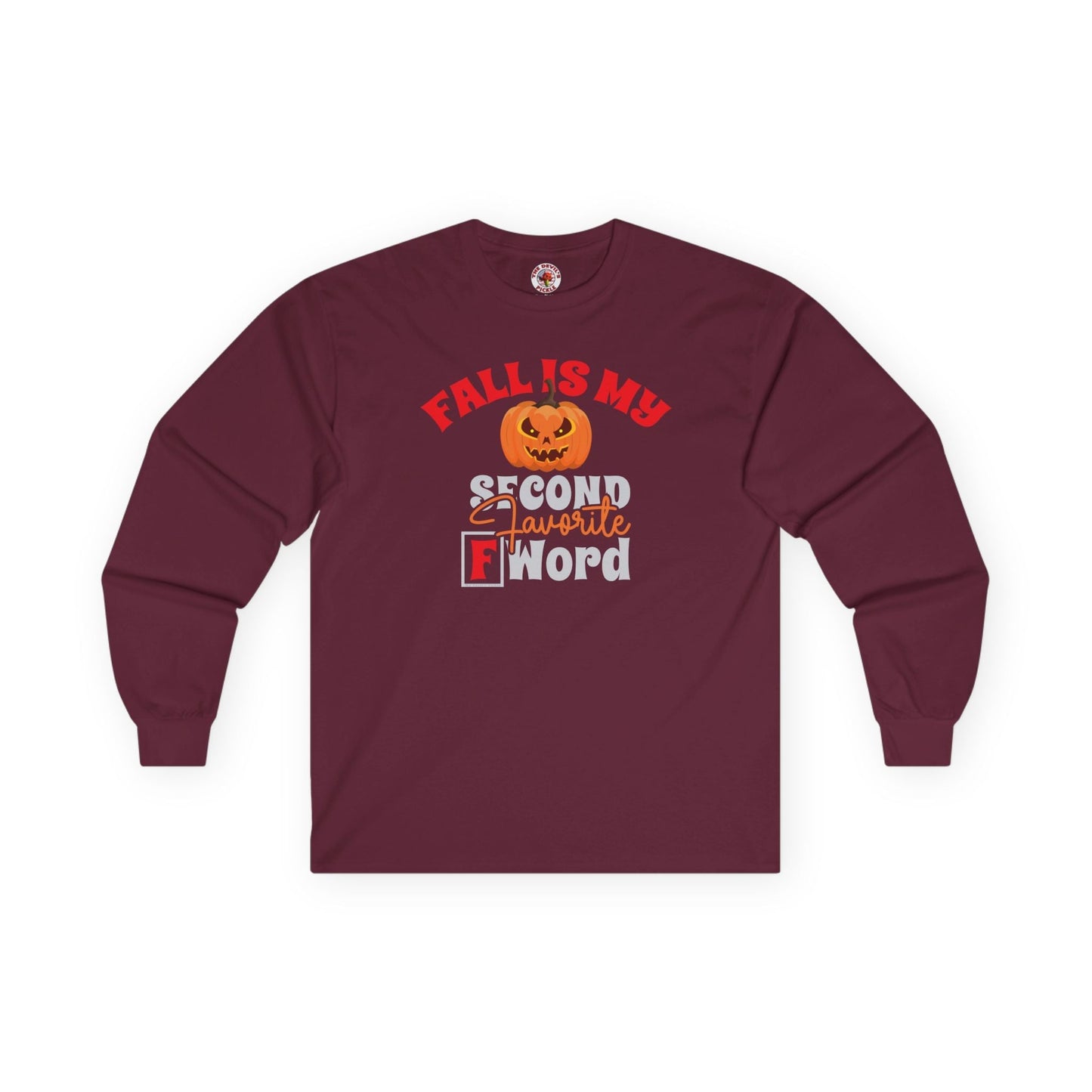 Fall Is My Second Favorite F Word Long Sleeve Tee The Devil's Pickle
