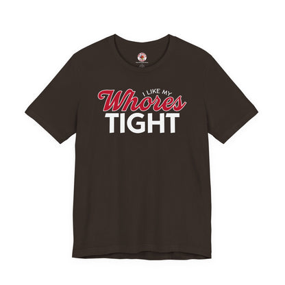 I Like My Whores Tight T-Shirt The Devil's Pickle