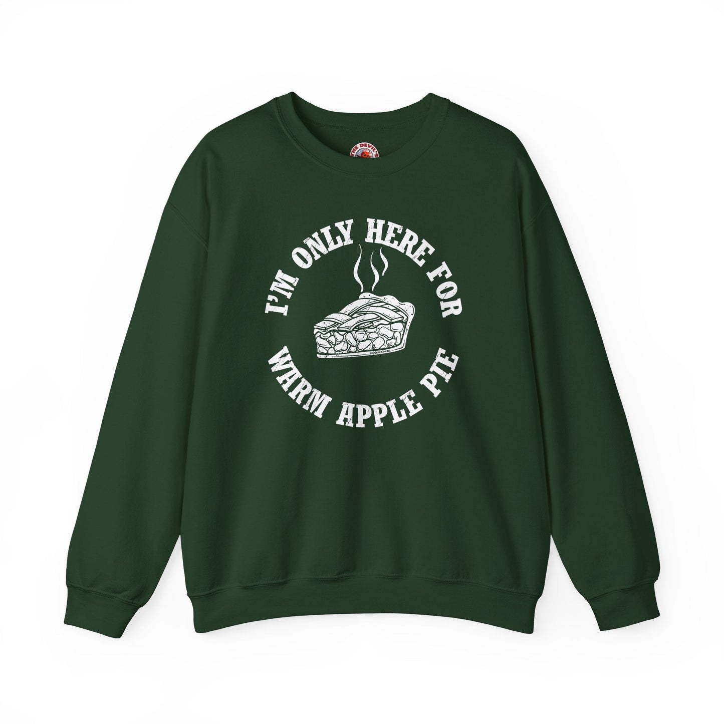 I'm Only Here For Warm Apple Pie Crewneck Sweatshirt The Devil's Pickle