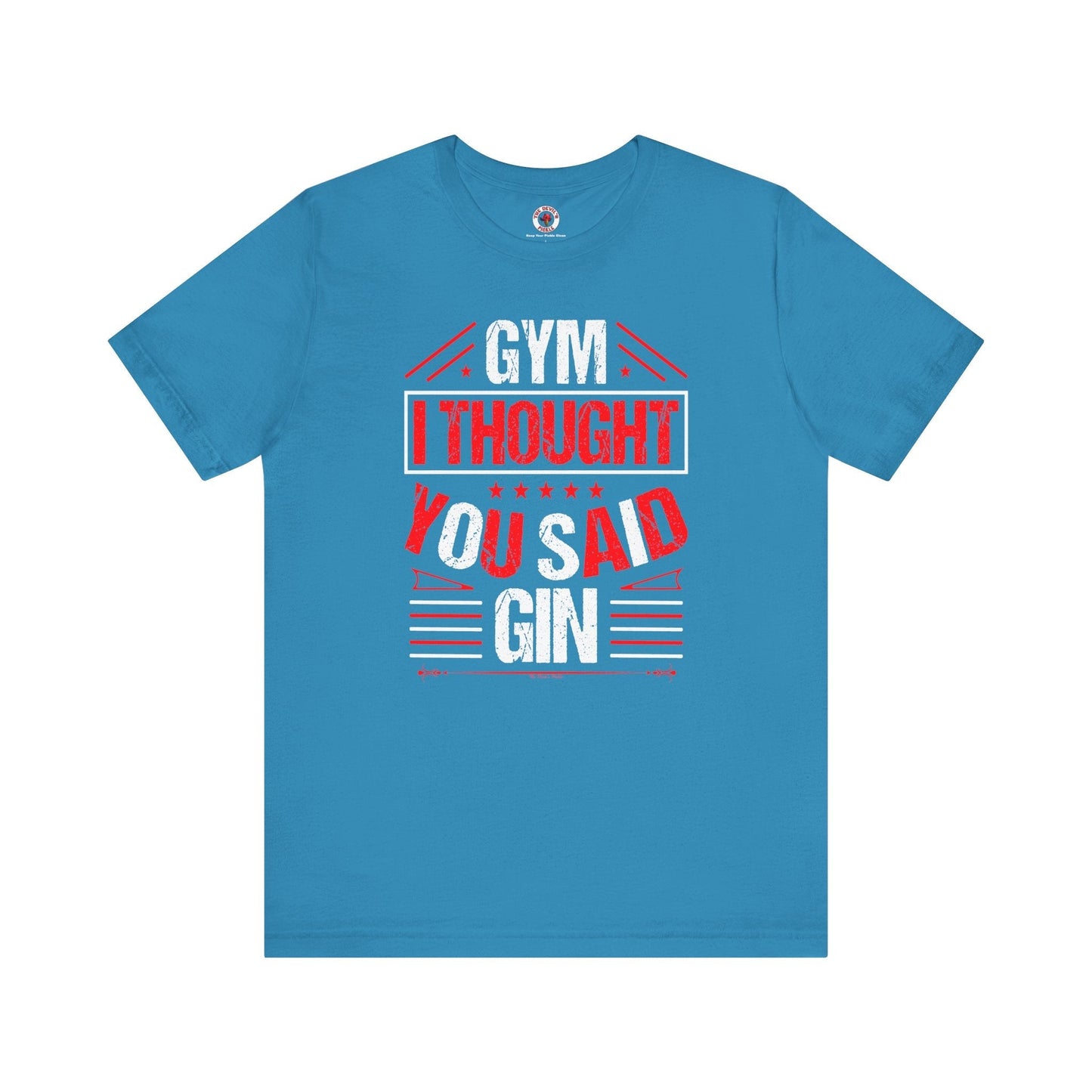 Gym? I thought You Said Gin T-Shirt The Devil's Pickle
