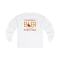 I'm Holding A Beer Long Sleeve Tee The Devil's Pickle
