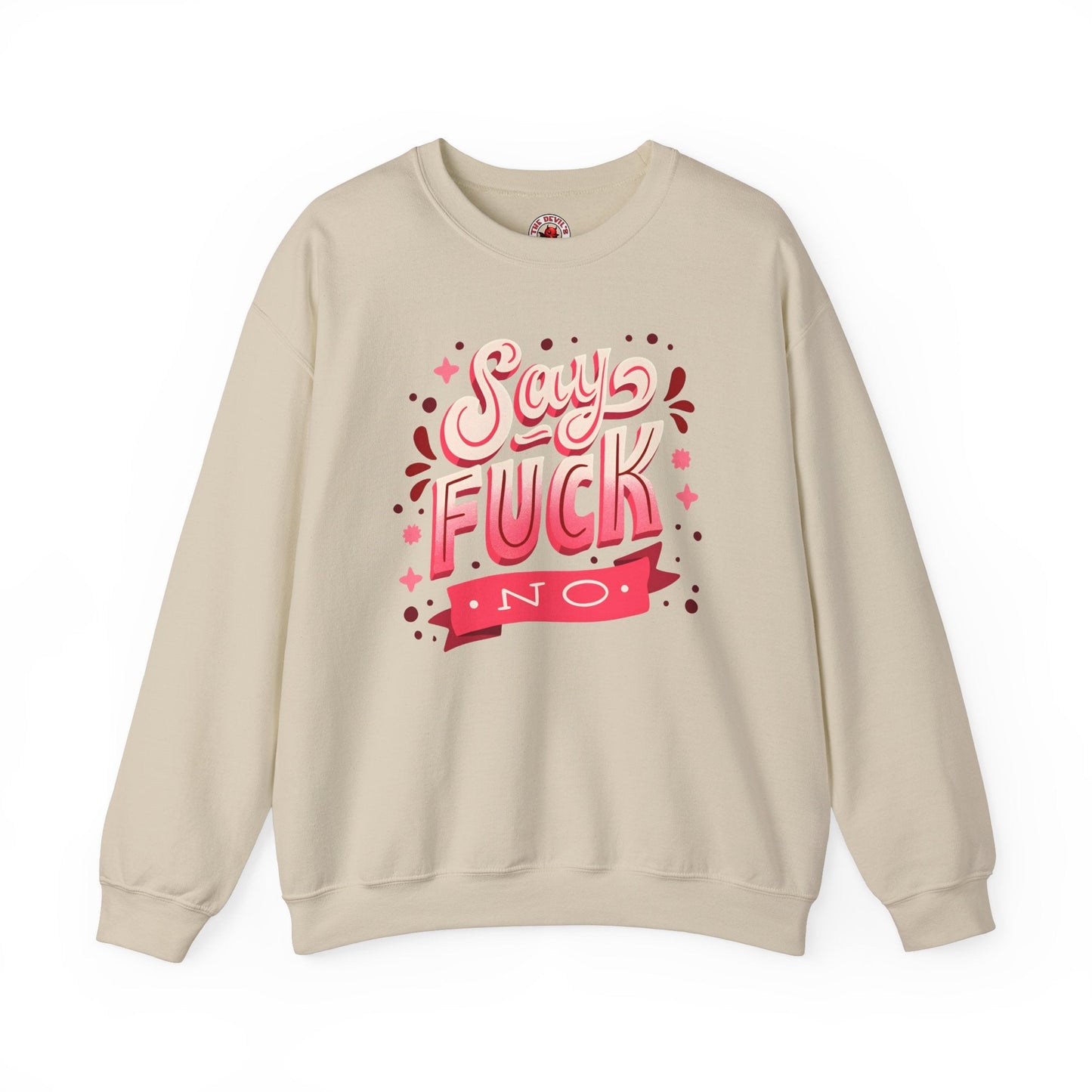 Say Fuck No Crewneck Sweatshirt The Devil's Pickle