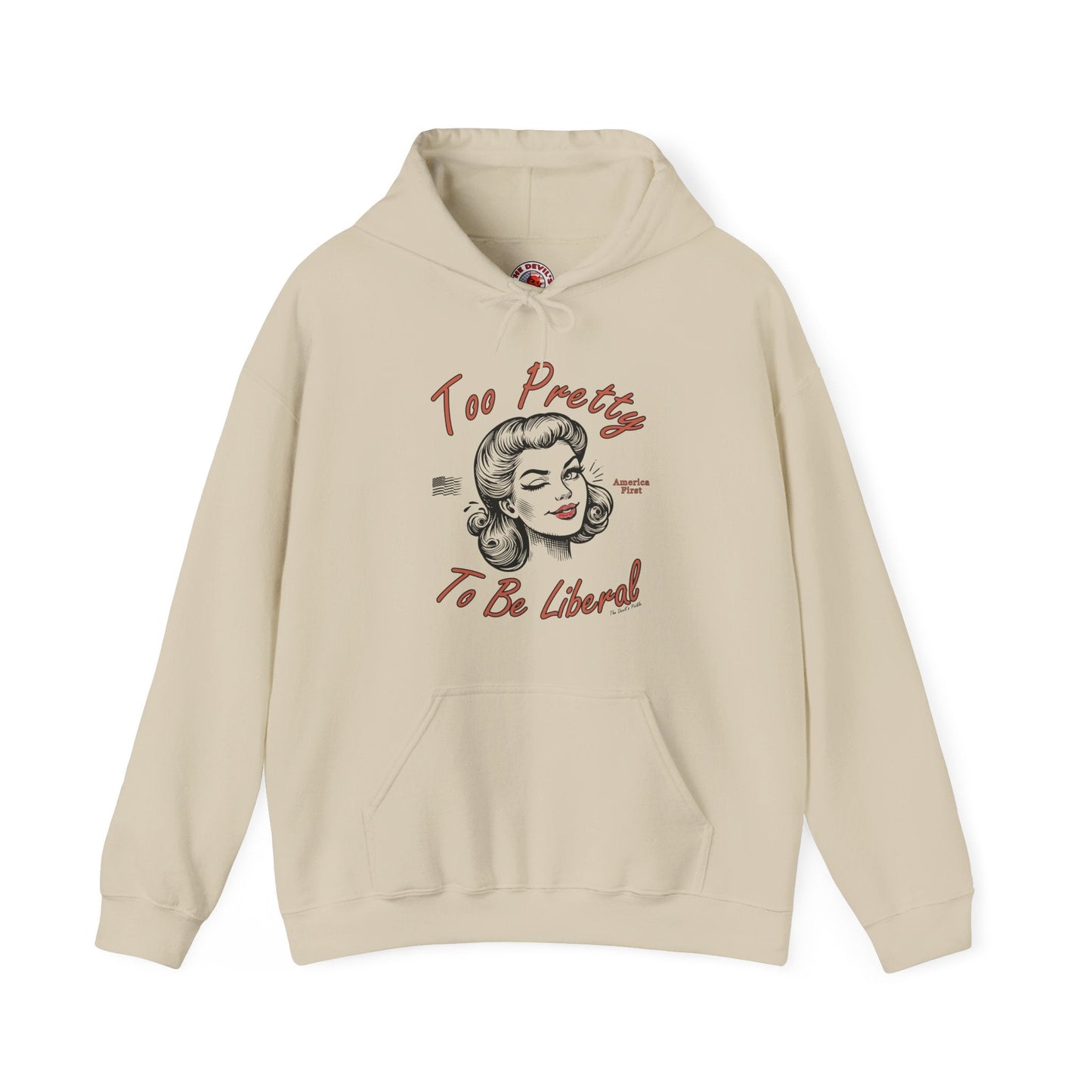Too Pretty To Be Liberal Hooded Sweatshirt The Devil's Pickle