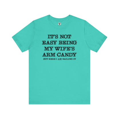 It's Not Easy Being My Wife's Arm Candy T-Shirt The Devil's Pickle