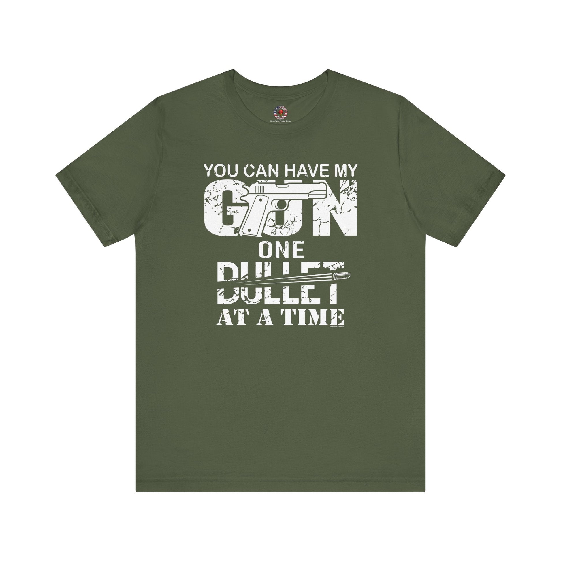 You Can Have My Gun One Bullet At A Time T-Shirt The Devil's Pickle