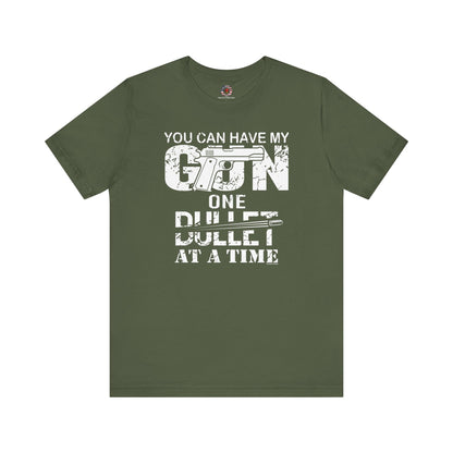 You Can Have My Gun One Bullet At A Time T-Shirt The Devil's Pickle