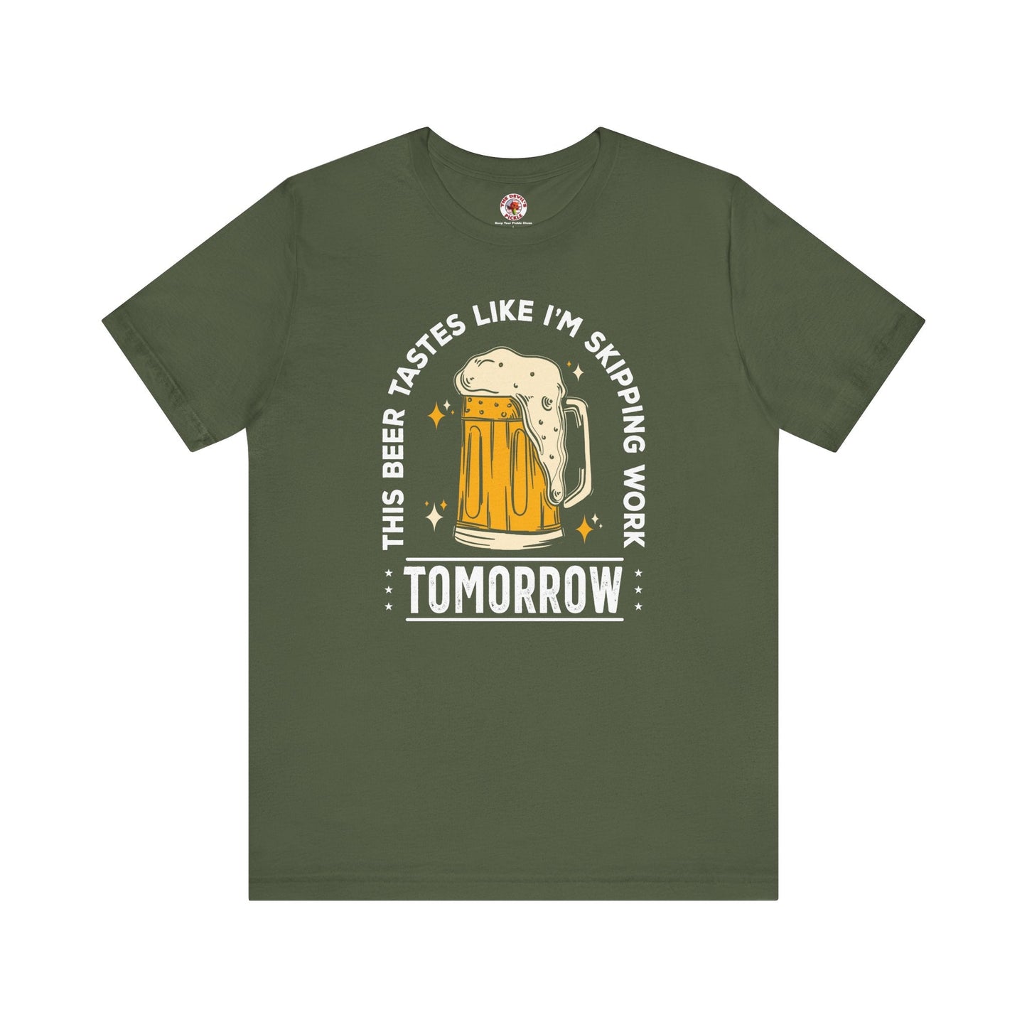 Skipping Work Tomorrow T-Shirt The Devil's Pickle