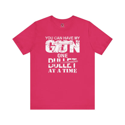 You Can Have My Gun One Bullet At A Time T-Shirt The Devil's Pickle