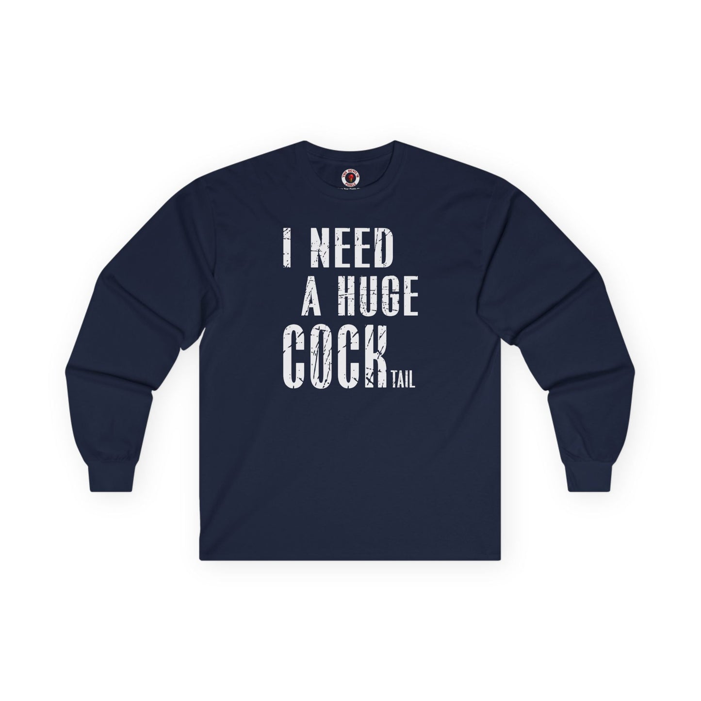 I Need A Huge Cocktail Long Sleeve Tee The Devil's Pickle