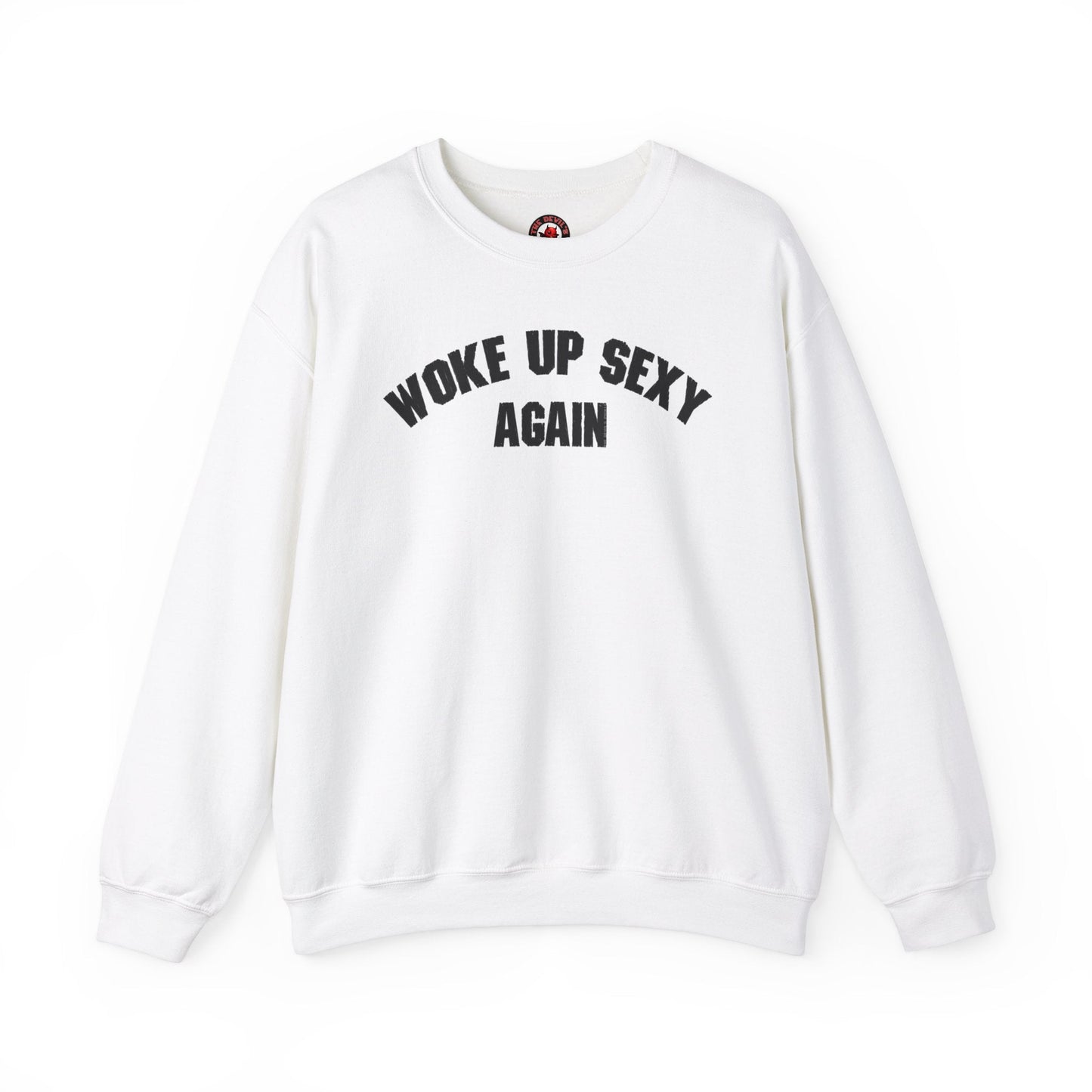 Woke Up Sexy Again Crewneck Sweatshirt The Devil's Pickle