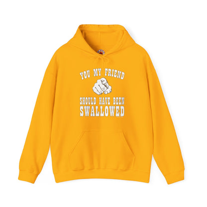 You My Friend Should Have Been Swallowed Hooded Sweatshirt The Devil's Pickle
