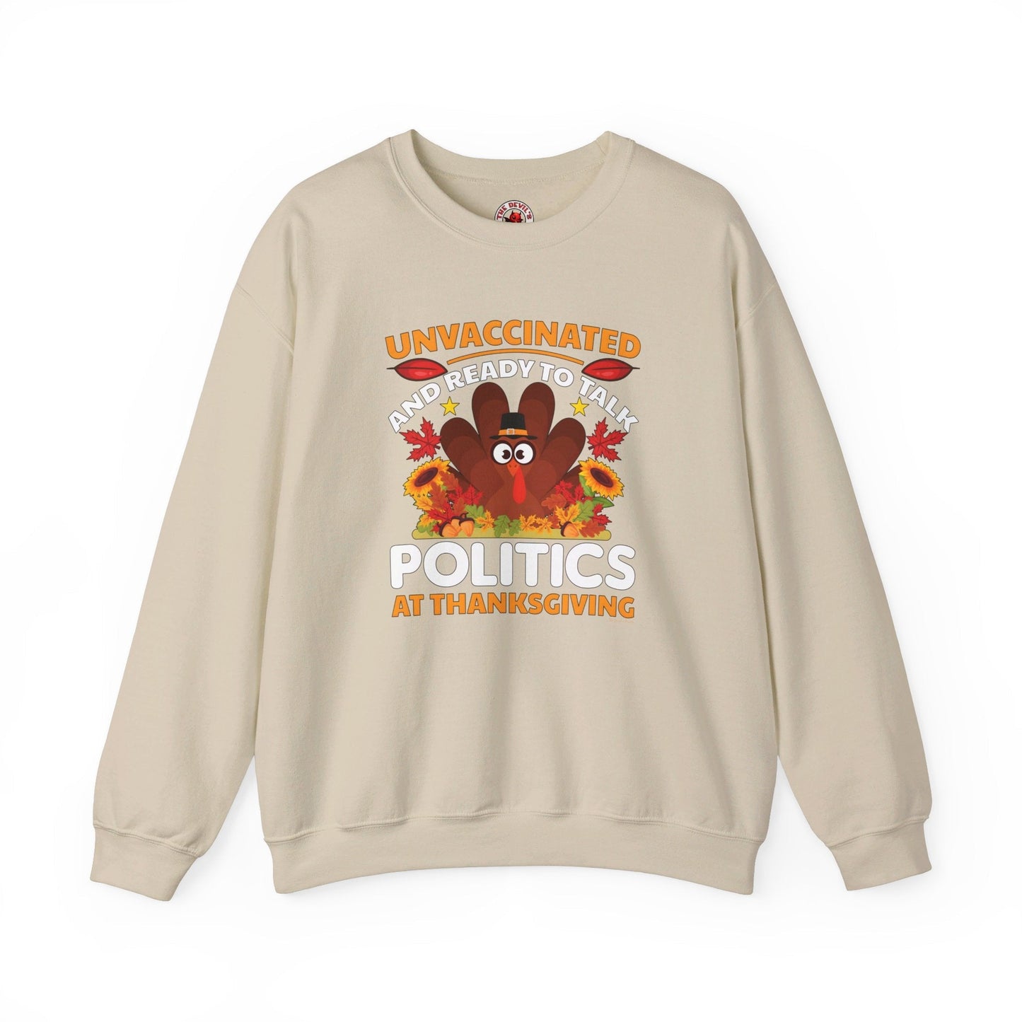 Unvaccinated And Ready To Talk Politics Crewneck Sweatshirt The Devil's Pickle