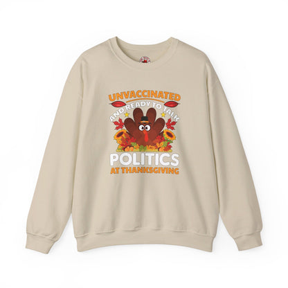 Unvaccinated And Ready To Talk Politics Crewneck Sweatshirt The Devil's Pickle