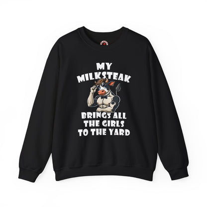 My Milksteak Brings All The Girls To The Yard Crewneck Sweatshirt The Devil's Pickle