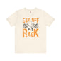 Get Off My Rack T-Shirt The Devil's Pickle