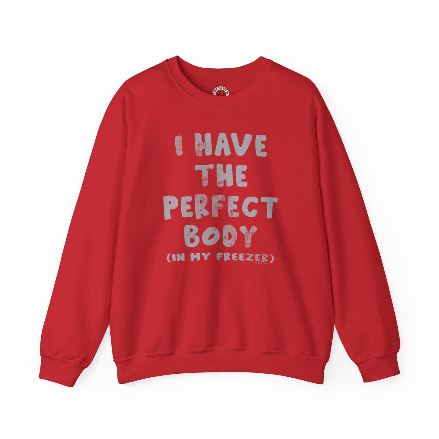 I Have The Perfect Body Crewneck Sweatshirt The Devil's Pickle