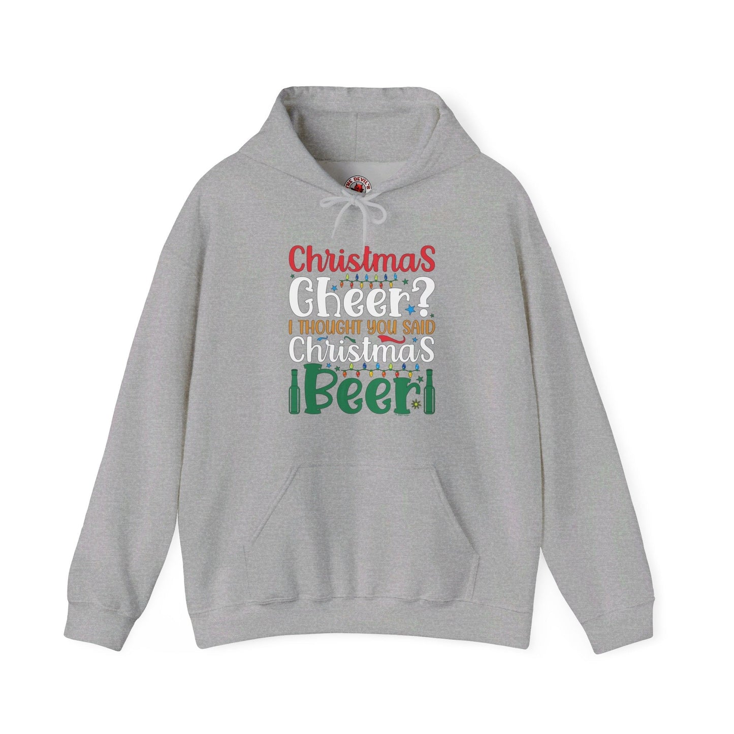 Christmas Cheer? I thought You Said Christmas Beer Hooded Sweatshirt The Devil's Pickle