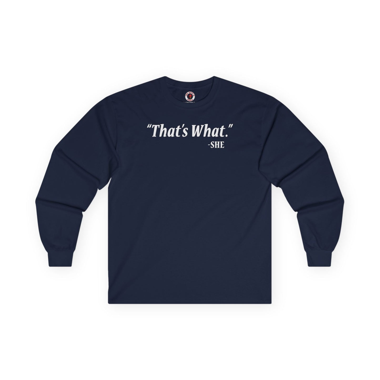 That's What She Said Long Sleeve Tee The Devil's Pickle