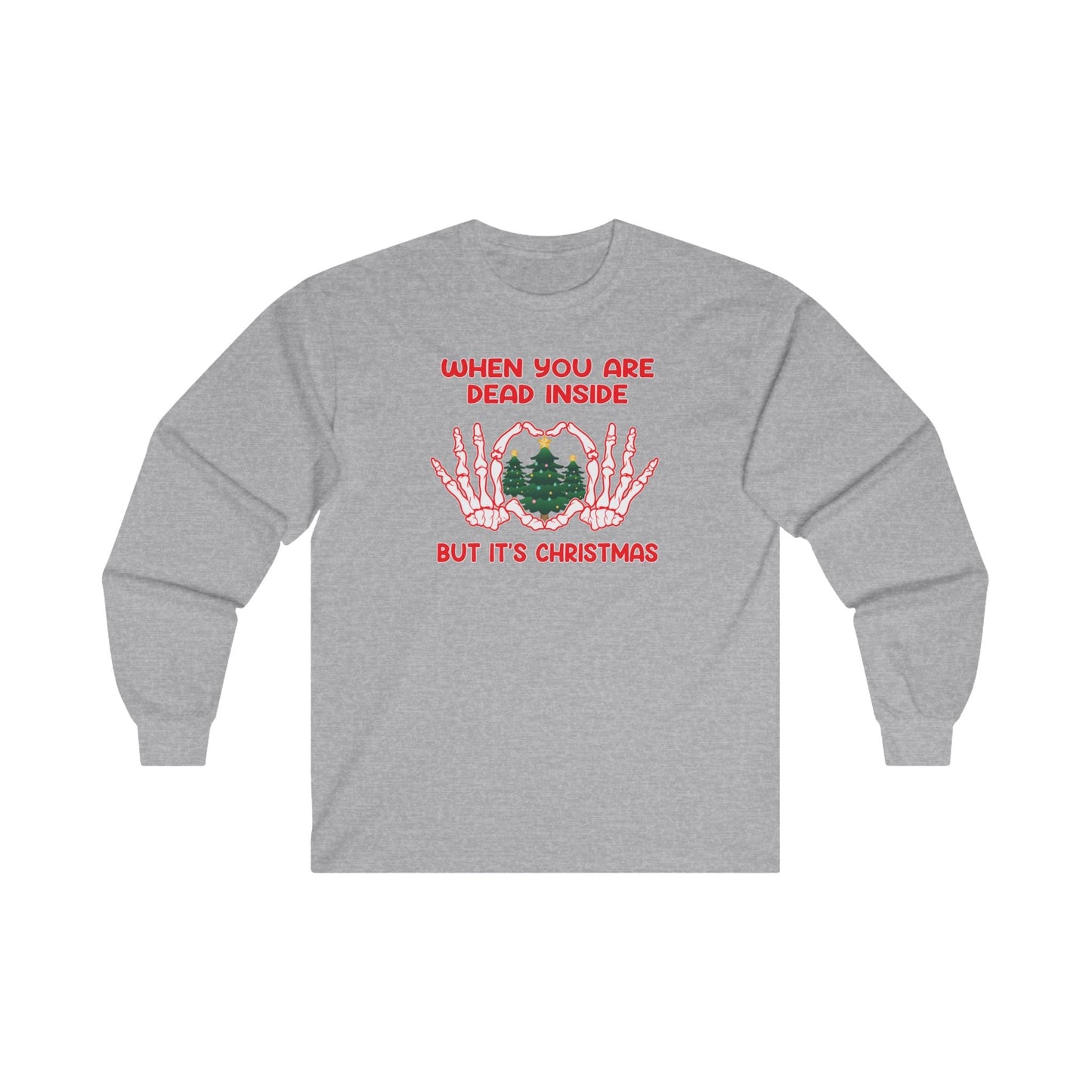 When You Are Dead Inside But It's Christmas Long Sleeve Tee
