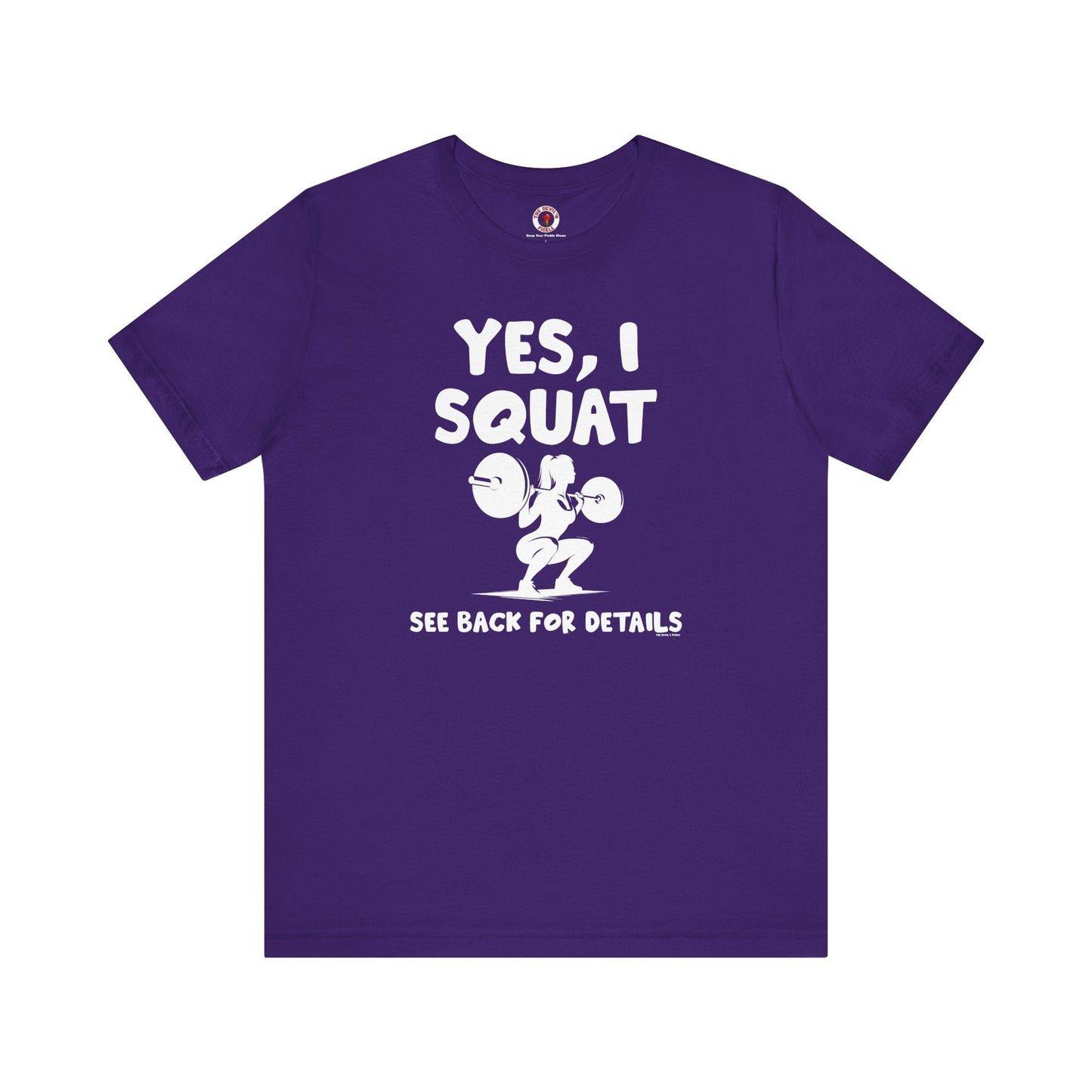 Yes, I Squat T-Shirt The Devil's Pickle