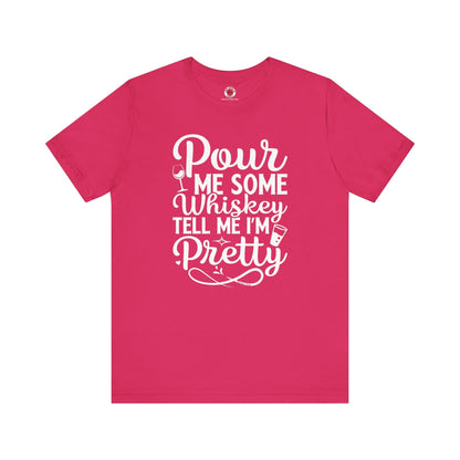 Pour Me Some Whiskey Tell Me I'm Pretty T-Shirt The Devil's Pickle