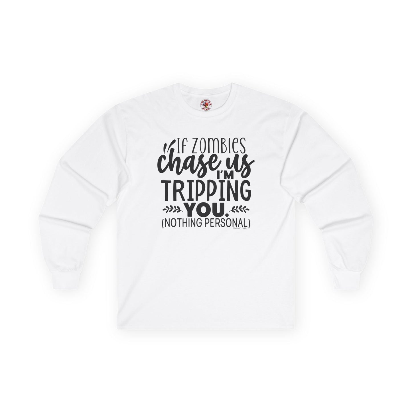 If Zombies Chase Us Long Sleeve Tee The Devil's Pickle