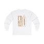 I'd Hit That Long Sleeve Tee The Devil's Pickle