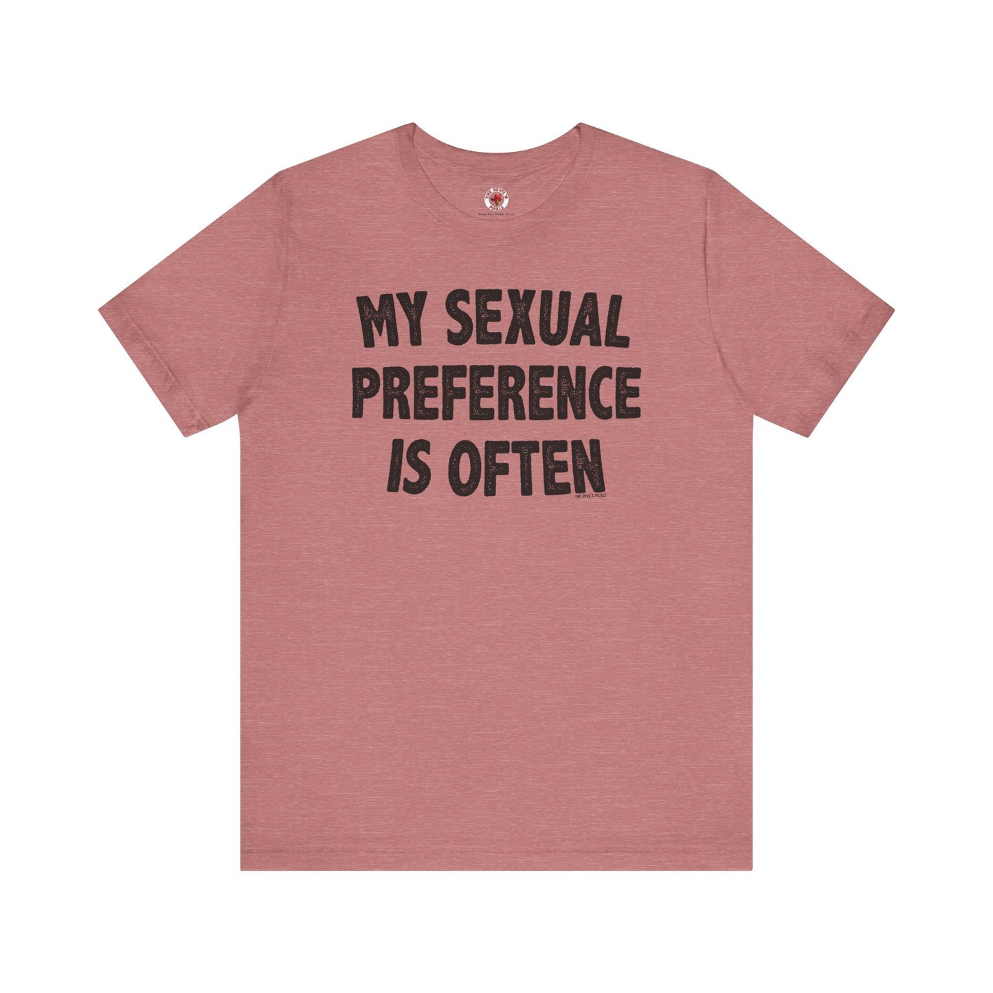 My Sexual Preference Is Often T-Shirt The Devil's Pickle