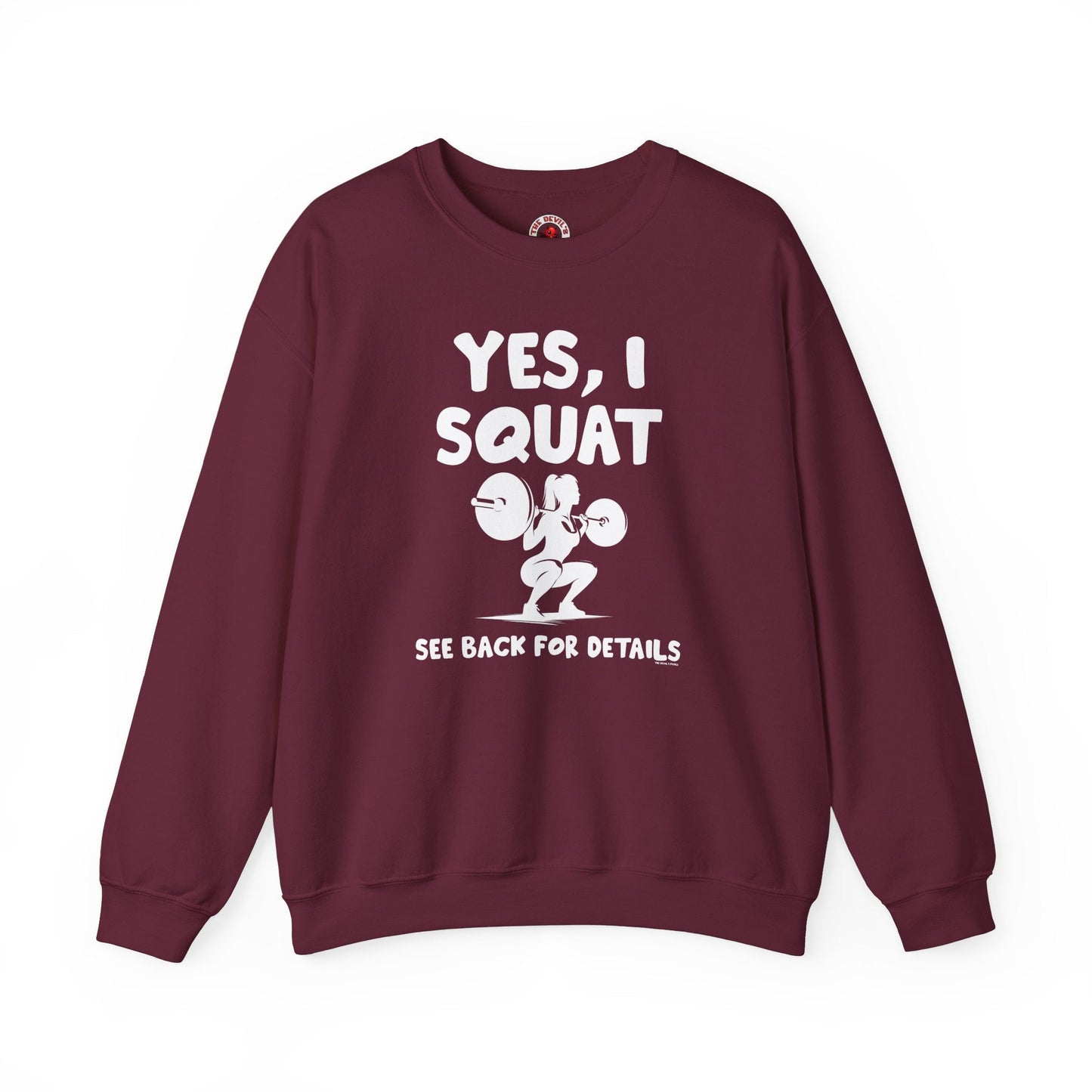 Yes, I Squat Crewneck Sweatshirt The Devil's Pickle
