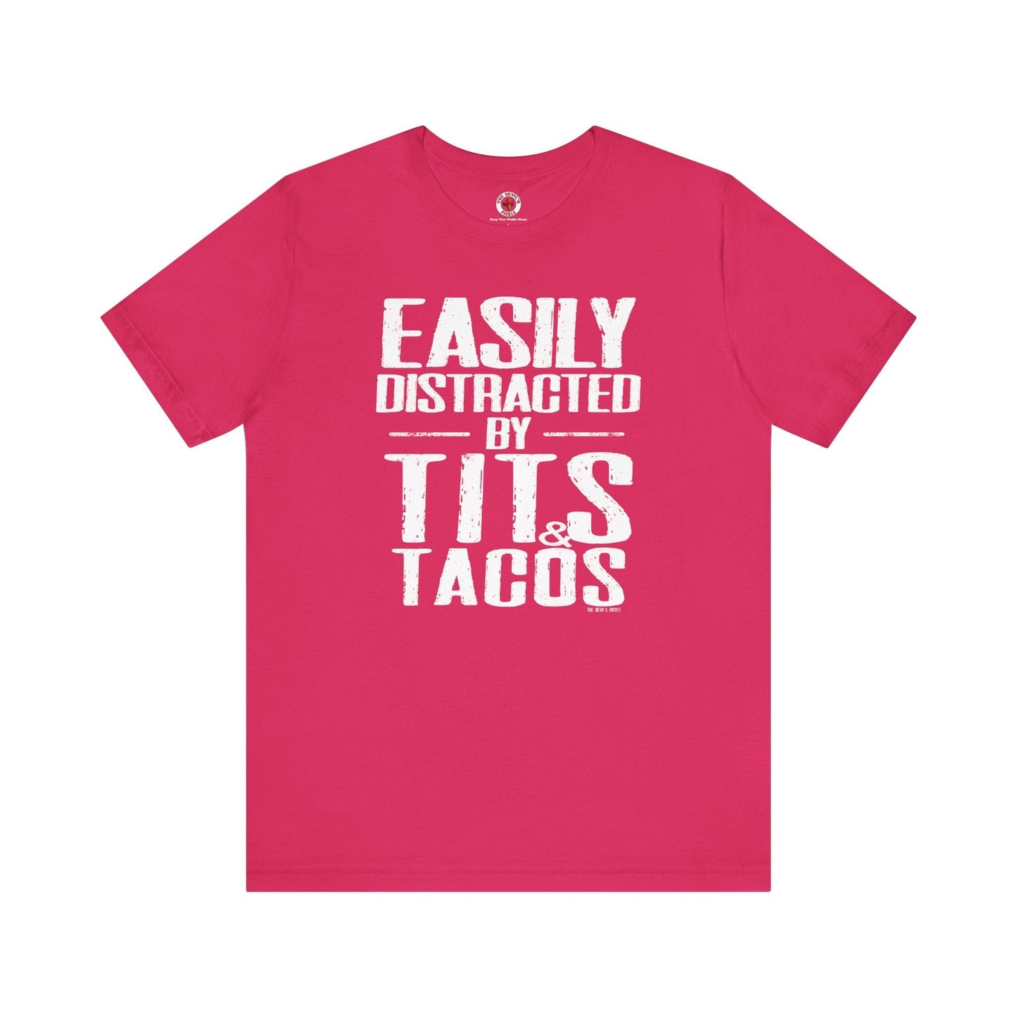 Easily Distracted By Tits and Tacos T-Shirt The Devil's Pickle